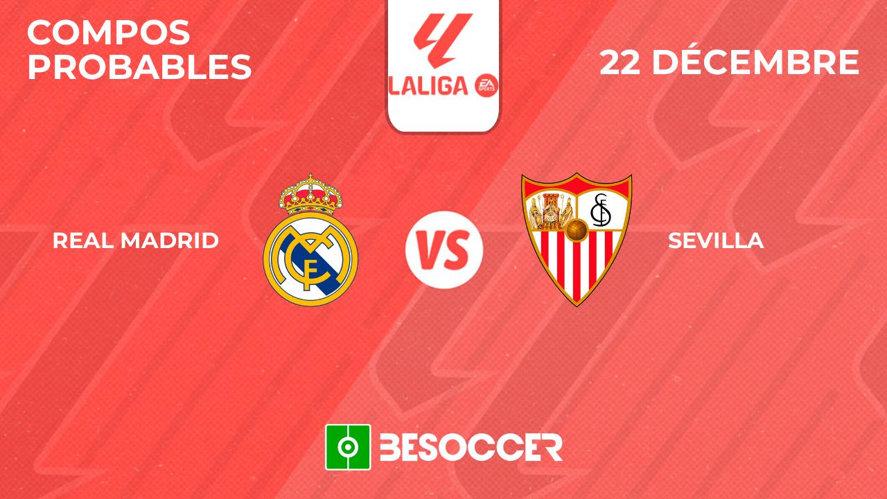 Compos probables Real Madrid - Séville