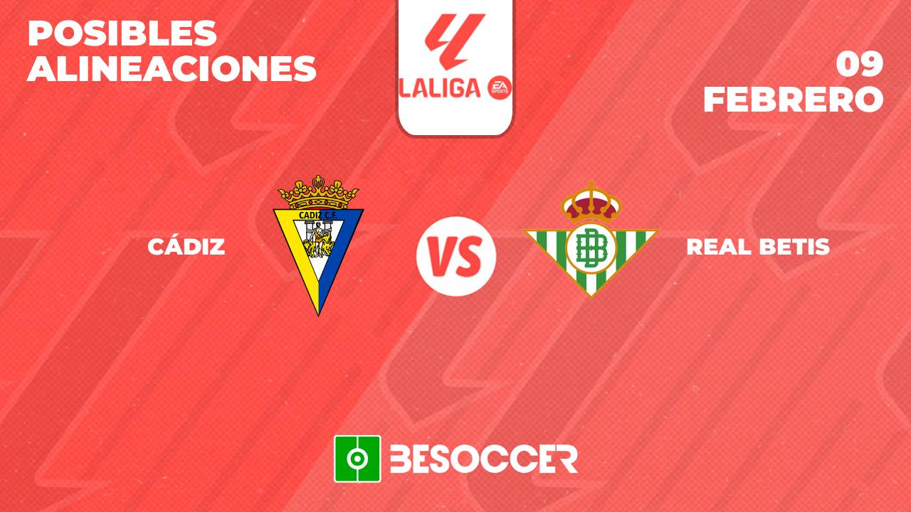 Posibles alineaciones del Cádiz vs Real Betis
