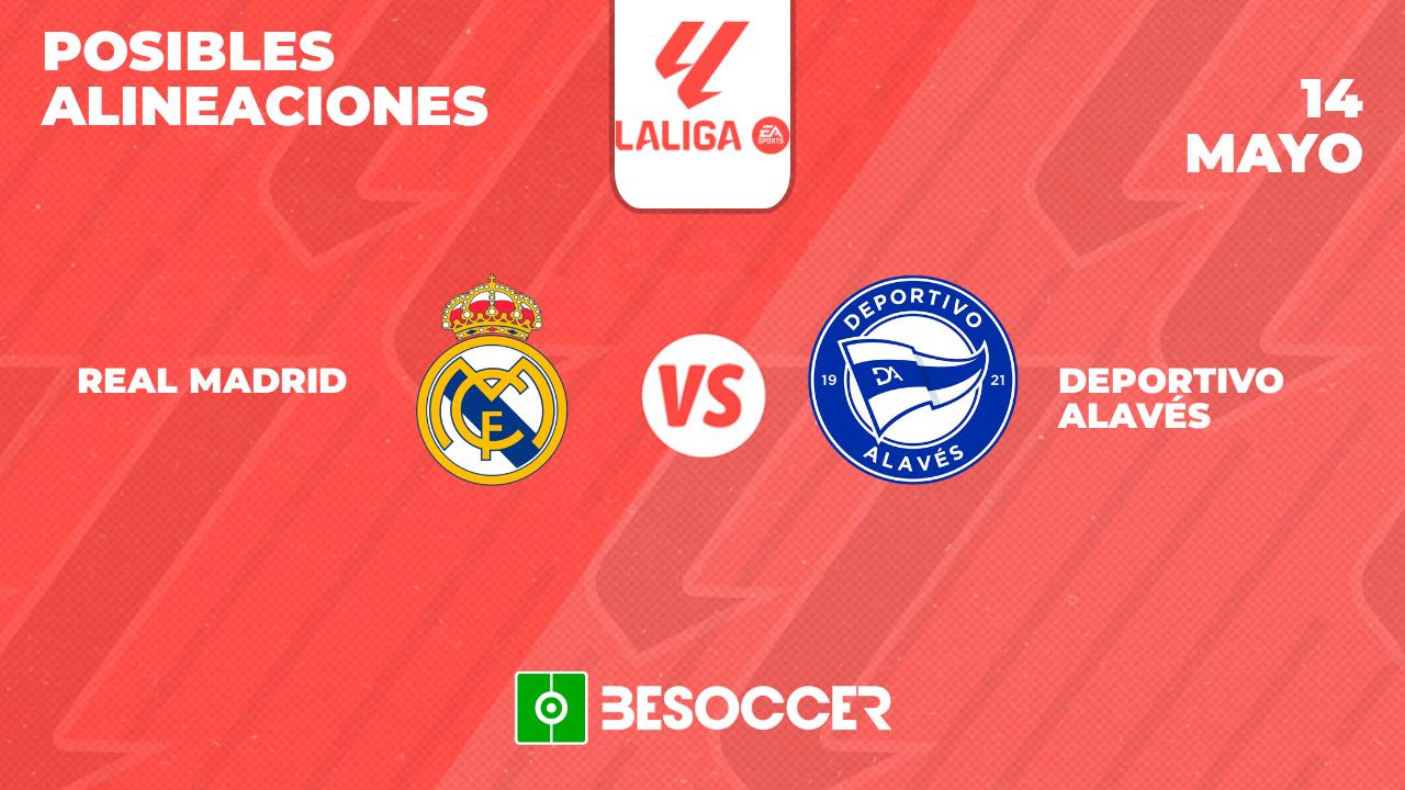 Posibles alineaciones del Real Madrid vs Alavés
